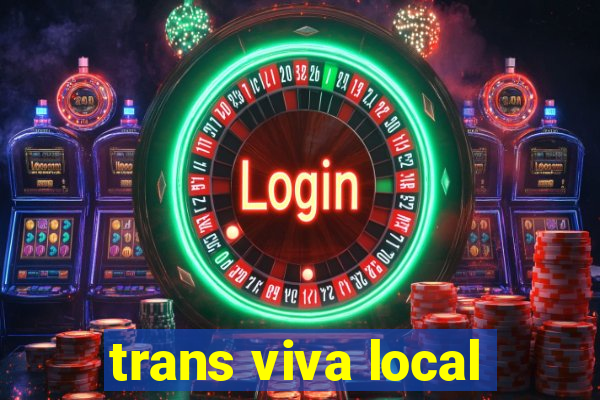 trans viva local